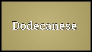 Dodecanese Meaning [upl. by Florie]