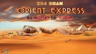 quotOrient Expressquot  Ethnic Deep House Mix part 1 by DjShan [upl. by Rus244]