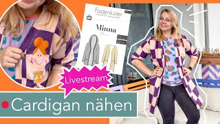 Livestream Cardigan quotMinnaquot nähen [upl. by Theodore]