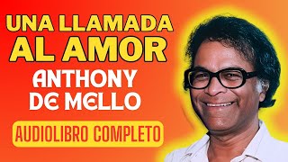 Una llamada al amor Anthony De Mello Audiolibro completo en español [upl. by Dilahk]