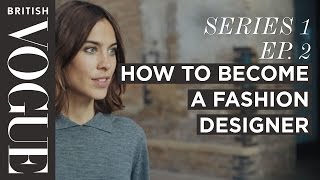 How to Become a Fashion Designer with Alexa Chung  S1 E2  Future of Fashion  British Vogue [upl. by Htnicayh229]