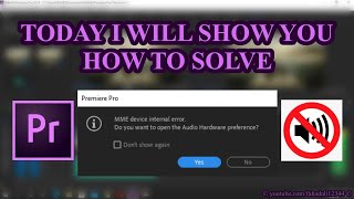 Audio Not Working In Adobe Premiere Pro  Solved 🔇 No Sound  MME Device Internal Error [upl. by Avika]