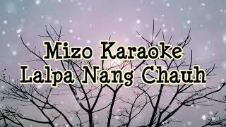 Mizo Karaoke  Lalpa Nang Chauh [upl. by Ivad]