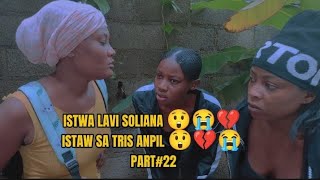 ISTWA LAVI SOLIANA 😲😭💔 ISTWA SA TRIS ANPIL 😲😭💔 PART22 JUNIOPRODUCTION [upl. by Dahle257]