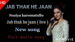 Jab Thak Hai Jaan  Noziya Karomatullo Full Audio Song [upl. by Dame]