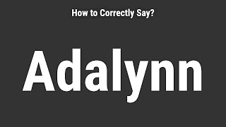 How to Pronounce Name Adalynn Correctly [upl. by Catherine]