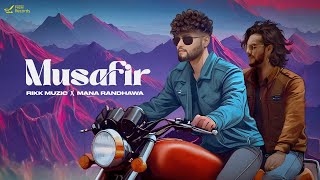 Musafir  Rikk Muzic  Mana Randhawa  Latest Hindi Songs 2024  New Hindi Song [upl. by Athena]