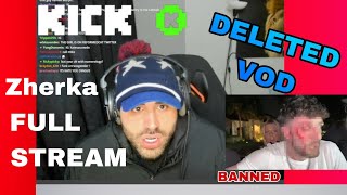 Zherka Deleted VOD 11th April Kick Ban Heelmike Reaction Esoteric Full Stream [upl. by Adnarym]