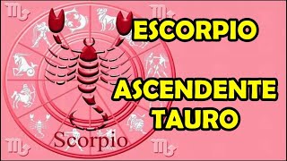 ESCORPIO con ASCENDENTE en TAURO  signo solar y lunar fecha y hora ascendente [upl. by Worth]