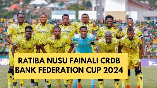 RATIBA NUSU FAINALI CRDB BANK FEDERATION CUP 2024 [upl. by Aielam888]