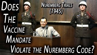 Does the Vaccine Mandate Violate the Nuremberg Code [upl. by Aim]