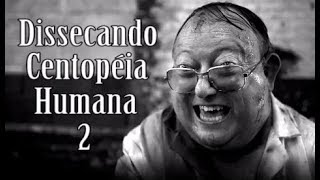 CENTOPÉIA HUMANA 2  DISSECANDO UM DOS FILMES MAIS CHOCANTES [upl. by Orlando]