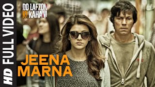 Jeena Marna Full Video Song  Do Lafzon Ki Kahani  Randeep Hooda Kajal Aggarwal [upl. by Asehr]