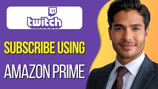 How to Subscribe to Twitch with Amazon Prime 2024 Update [upl. by Urbano]