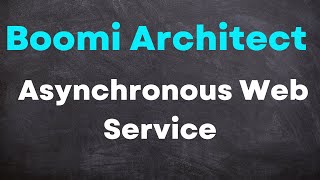 Boomi Architect 3  Module 4  asynchronous web service 18 [upl. by Pineda]