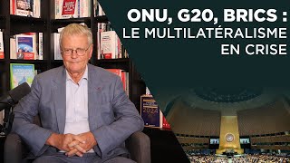 ONU G20 BRICS  le multilatéralisme en crise [upl. by Kries190]