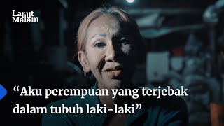 Saya Tidak Pernah Menyesal Menjadi Transpuan Larut Malam Ep1 [upl. by Irby]