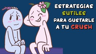 Estrategias SUTILES para GUSTARLE a tu crush [upl. by Soma385]