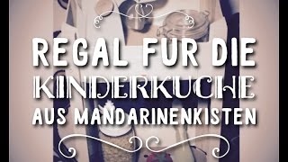 Regal für die Kinderküche Upcycling Mandarinenkisten Holzkisten DIY Shabby Chic fürs Kinderzimmer [upl. by Stelle]