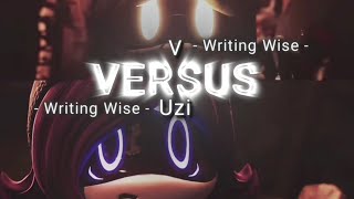 Uzi Versus V Writing Wise a remake of ​UnstableNEdits Edit [upl. by Nnaerb]