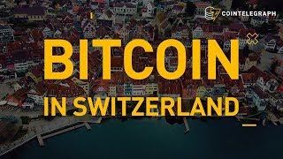 Bitcoin in Switzerland  Cointelegraph Documentary [upl. by Eisset]