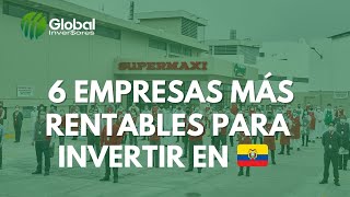 👉 6 Empresas de Mayor Rentabilidad en Ecuador para Invertir  Negocios Rentables 2022 Dónde Invertir [upl. by Olgnaed]