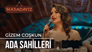 Gizem Coşkun  Ada Sahilleri  Masadayız [upl. by Allebram]