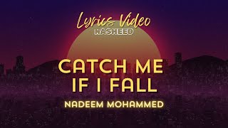 Beautiful Nasheed Lyrics Vocals only Nadeem Mohammed  Catch me if I fall [upl. by Fulks910]