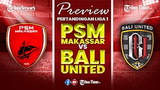 🔴LIVE PREVIEW PERTANDINGAN LIGA 1  PSM MAKASSAR VS BALI UNITED [upl. by Adnarym]