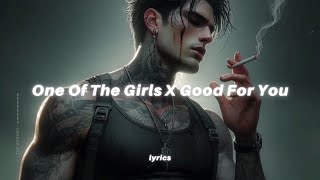 One Of The Girls X Good For You Lyrics tiktok version  The Weeknd x Selena Gómez [upl. by Sanez]