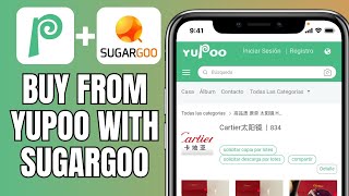 How To Buy From Yupoo With SugarGoo [upl. by Coates264]