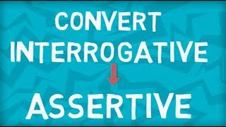 Convert Interrogative Sentence to Assertive Sentence [upl. by Hguh]