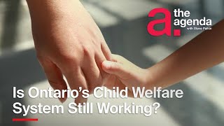 Is Ontarios Child Welfare System Working  The Agenda [upl. by Vaules]