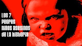 Top Los 7 peores niños asesinos de la historia [upl. by Shields]