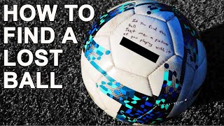 How to find a Lost SoccerFootball [upl. by Eliam]