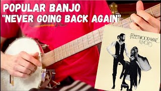 Clawhammer Banjo Song amp Tab quotNever Going Back Againquot Fleetwood Mac [upl. by Deroo]