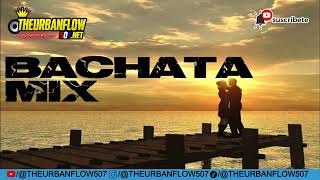 BACHATA MIX THEURBANFLOW507 XDIMITRI18 [upl. by Mayram542]