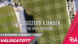 A legszebb ajándék  The best present  1 rész  MLSZ TV [upl. by Enerod]