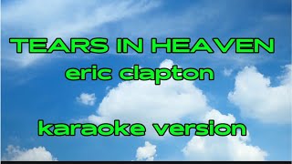 TEARS IN HEAVEN  ERIC CLAPTON  KARAOKE VERSION karaokeversion TearsinHeaven EricClapton music [upl. by Carrillo]