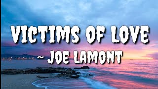 Victims of LoveLyrics — Joe Lamont [upl. by Kolnos]