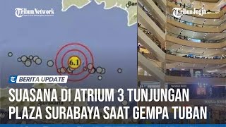 Kepanikan di Atrium Tunjungan Plaza 3 Surabaya Akibat Guncangan Gempa Tuban [upl. by Emmalyn236]