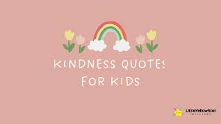 11 Kindness Quotes For Kids  Cultivate a Positive Mindset With Quotes [upl. by Reinold]