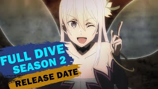 Full Dive Season 2 Release date and Is The Anime Returning [upl. by Haraf]