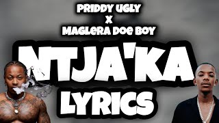 Priddy Ugly amp Maglera Doe Boy  Ntjaka LYRICS [upl. by Puduns]