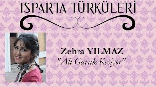 Ali Gavak Kesiyor  Zehra YILMAZ quotISPARTA TÜRKÜLERİquot [upl. by Echikson]