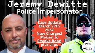 Jeremy Dewitte Case Update March 27 2024 SERIAL POLICE IMPERSONATOR [upl. by Ahsinot952]