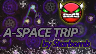 Geometry Dash Demon CRAZY HARD  quotA  Space Tripquot  by Starbomb [upl. by Lauzon]