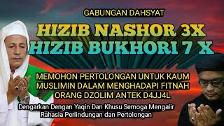 Gabungan Hizib Nashor 3 X Hizib BukhorI 9 X untuk Menghadapi fitnah dari orang Dzalim antek D4jj4l [upl. by Cohla845]