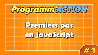 PROGRAMMACTION 1  Premiers pas en JavaScript [upl. by Jere633]