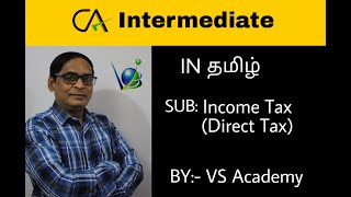 INCOME TAX  DIRECT TAX  PART 1  CA INTER  CMA INTER  CS INTER VS ACADEMY [upl. by Gaylord]